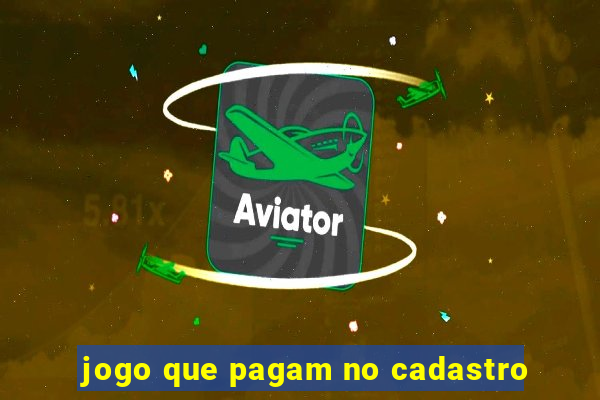 jogo que pagam no cadastro